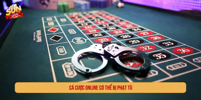 Cá cược online có thể bị phạt tù