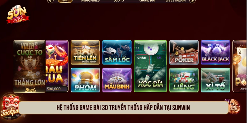 Hệ thống game bài 3D truyền thống hấp dẫn tại SUNWIN 