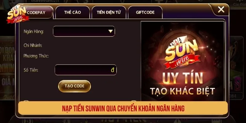 Cách Nạp Tiền SUNWIN Tiện Lợi Nhanh Chóng Và An Toàn Nạp tiền SUNWIN qua chuyển khoản ngân hàng
