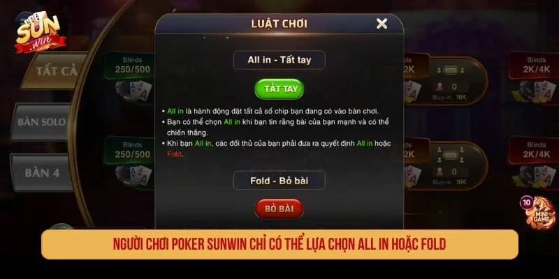 Người chơi Poker SUNWIN chỉ có thể lựa chọn All in hoặc Fold