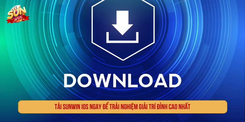 Hướng Dẫn Tải SUNWIN iOS Về Điện Thoại Trong 3 Phút Tải SUNWIN iOS