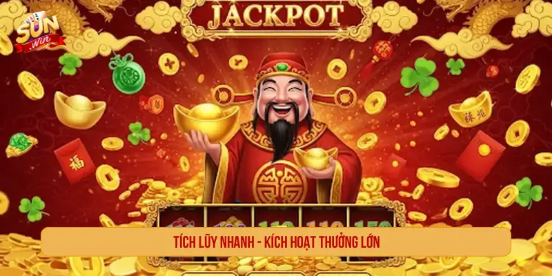 Tích lũy nhanh - Kích hoạt thưởng lớn