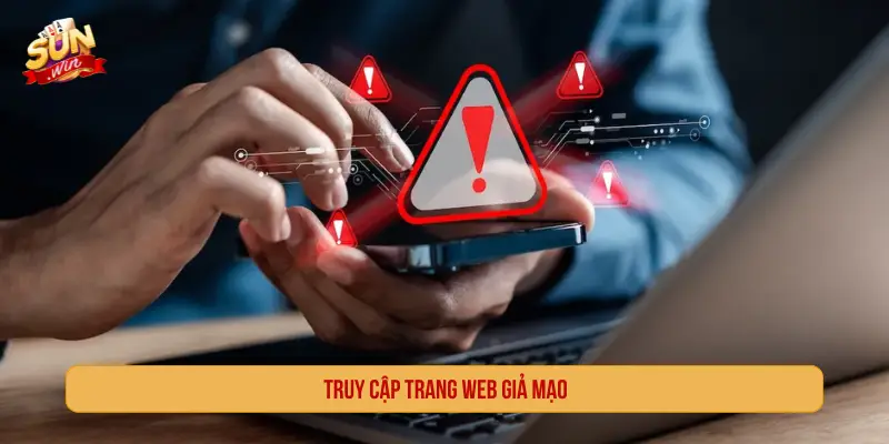 Truy cập trang web giả mạo
