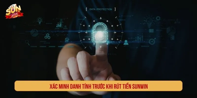 Xác minh danh tính trước khi rút tiền SUNWIN